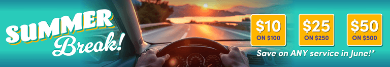 Summer Break! Save on ANY service in June! $10 on $100, $25 on $250, $50 on $500*