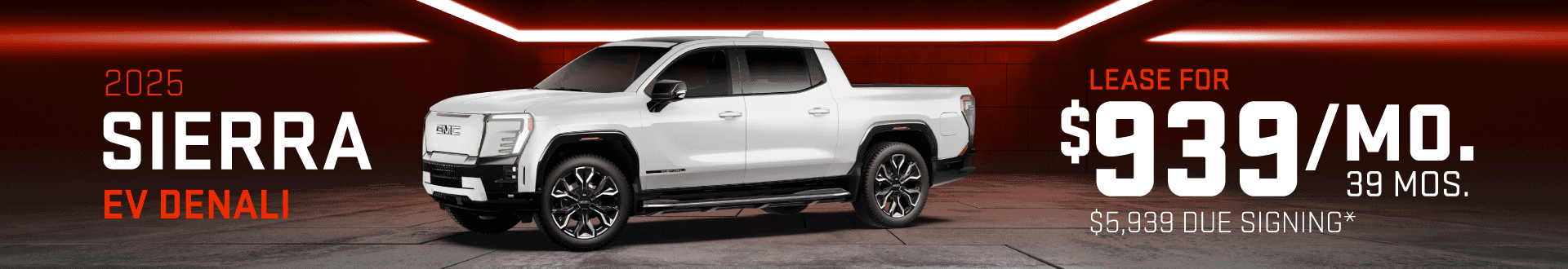 2025 Sierra Denali EV : Lease for $939 per month for 39 Months with $5,939 due at signing