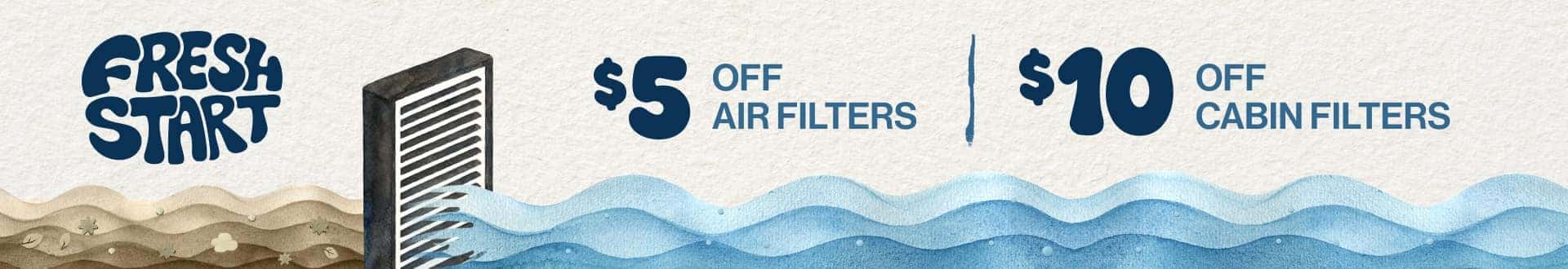 1Fresh Start | $5 Off Air Filters | $10 Off Cabin Filters