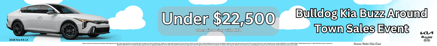 Dealer retains all incentives and rebates. With approved credit. Taxes, tag, and title not included. Select models only while supplies last. Subject to credit approval by Kia Finance America (KFA), through KFA, to well qualified buyers and not available on balloon financing. Must finance with KFA to receive KFA bonus cash. Example stock number K26579X LX trim. MSRP $23535 - $615 Dealer Discount - $500 KFA Bonus Cash = Sale price $22420. 6.25% APR for 72 months, $0 down payment due at signing and $384 per month. $16.74 per $1000 financed with approved credit through Kia Finance America. See Dealer for details. Offer expires, delivery must be taken by, and Bulldog Buzz Around Town and Summer Sticker Sales Event ends July 6, 2026.