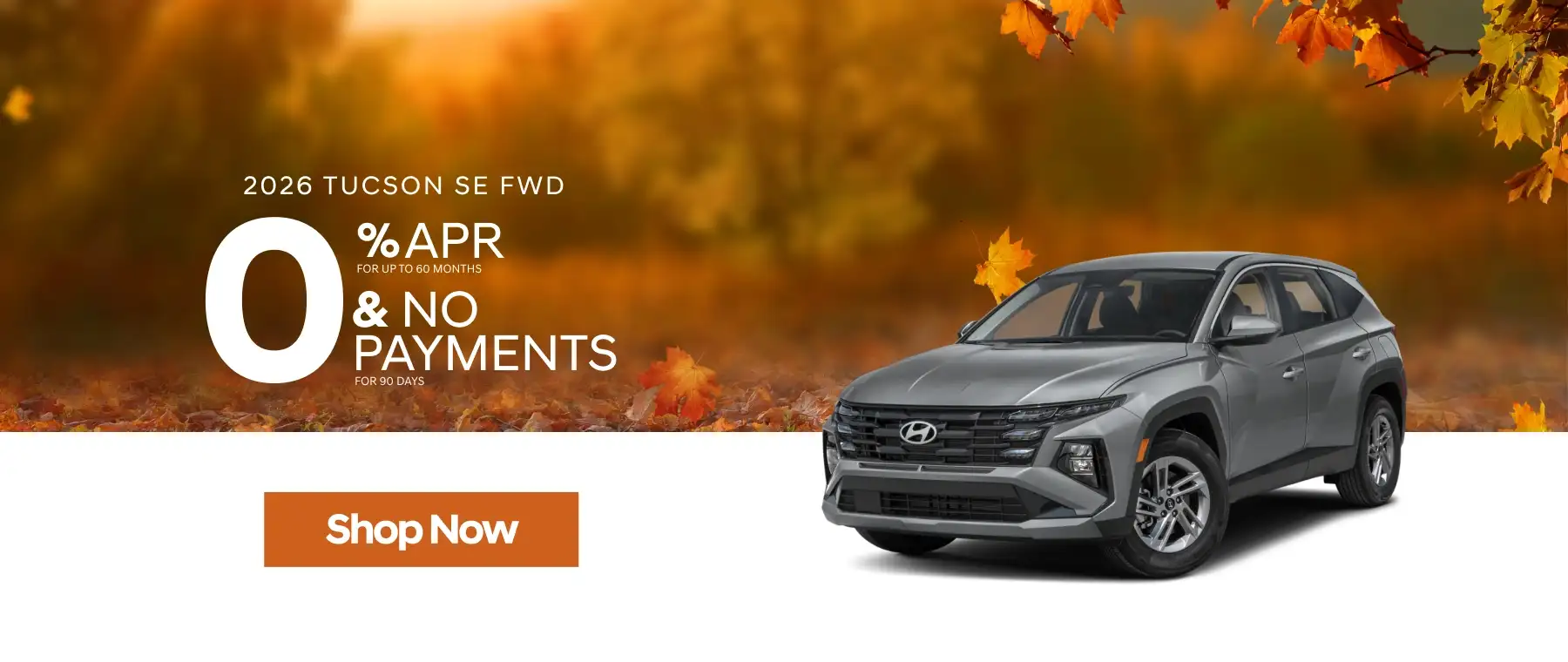 2026 Hyundai Tucson SE FWD promotional banner featuring a gray SUV against an autumn backdrop with an offer of 0% APR for up to 60 months and no payments for 90 days.