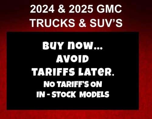 NO TARIFFS ON IN-STOCK VEHICLES...BUY NOW