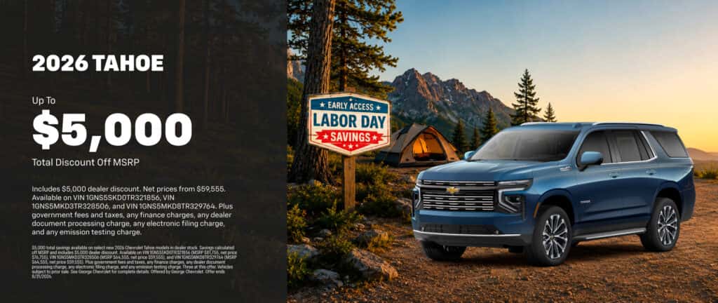 *Get Up to $5000 George Chevy Total Savings Off MSRP on a Select New 2026 Tahoe
