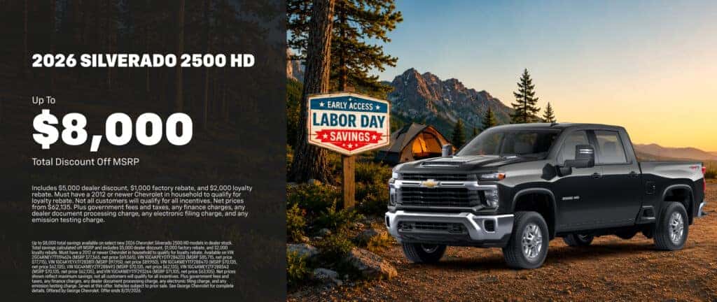 *George Chevy Purchase Offer. Discounts up to $8,000 off MSRP on select new 2026 Chevrolet Silverado 2500 HD models in dealer stock.
