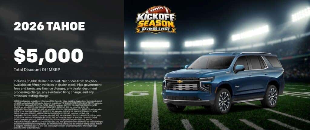 *George Chevy has $5,000 total savings available on fifteen new 2026 Chevrolet Tahoe models in dealer stock.