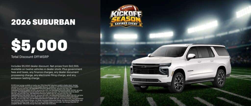 *Get Your  $5,000 George Chevy Discount  on all New 2026 Chevrolet Suburban Off MSRP