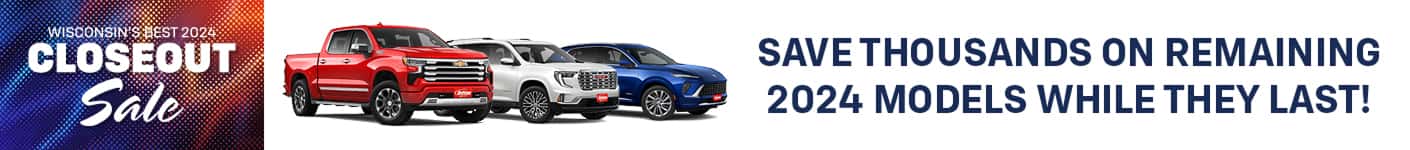 Wisconsin's Best 2024 Closeout Sale - Save thousands on remaining 2024 models while they last!