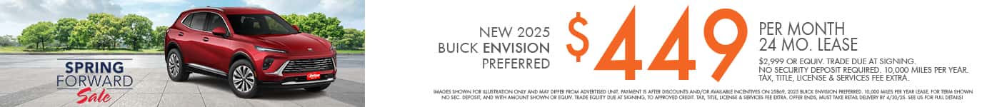 Lease a new 2025 Buick Envision Preferred for as low as $449 per month for 24 months with $2,999 or equivalent trade due at signing no security deposit required. 10,000 miles per year. To approved credit. Not available with some other offers. Take new retail delivery by 4/30/25.
