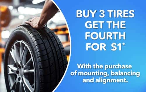 BUY 3 TIRES GET THE FOURTH FOR $1*