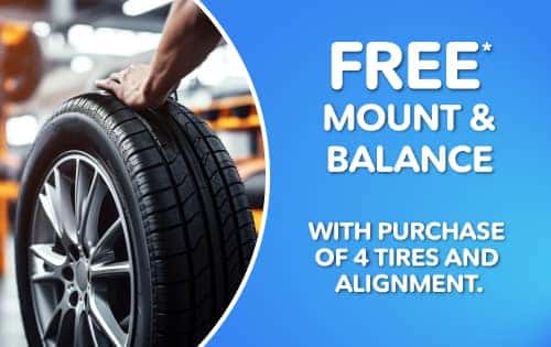 Free mount and balance with purchase of 4 tires and alignment*