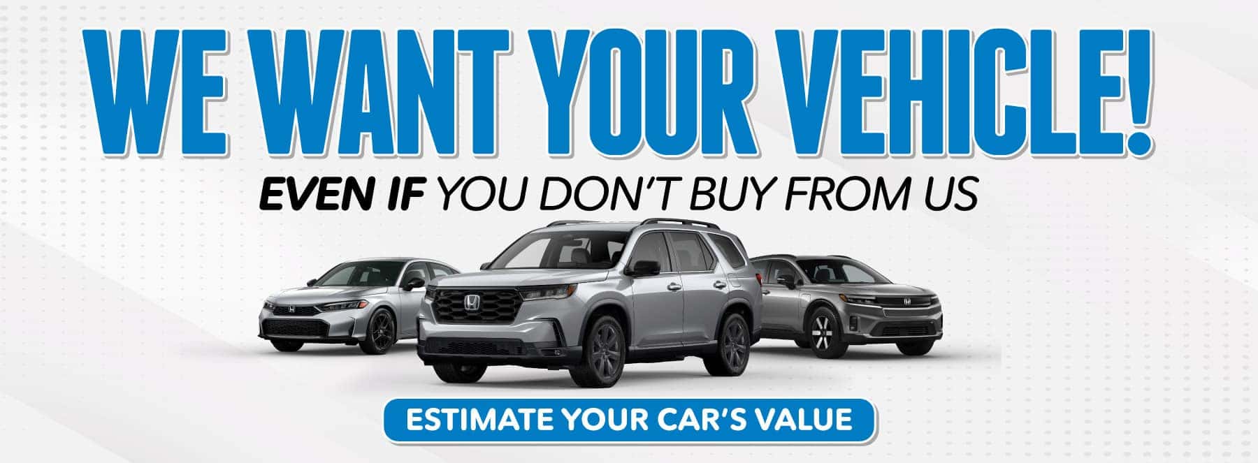 We Want Your Vehicle - We'll Buy Your Car