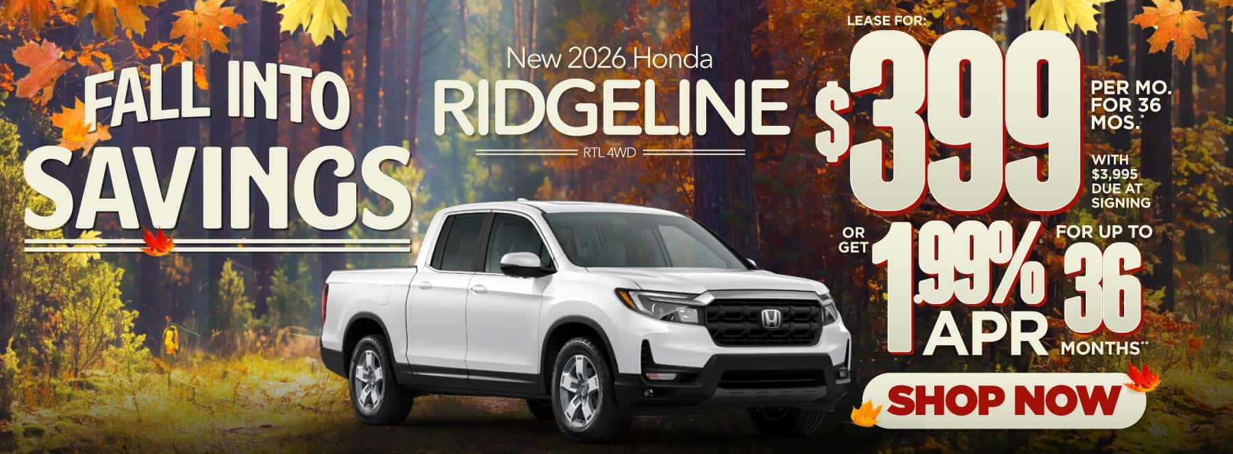 2026 Honda Ridgeline RTL 4WD "Lease for $399 a month for 36 Months* with $3,995 due at signing Or get 1.99% APR financing for up to 36 Months**"