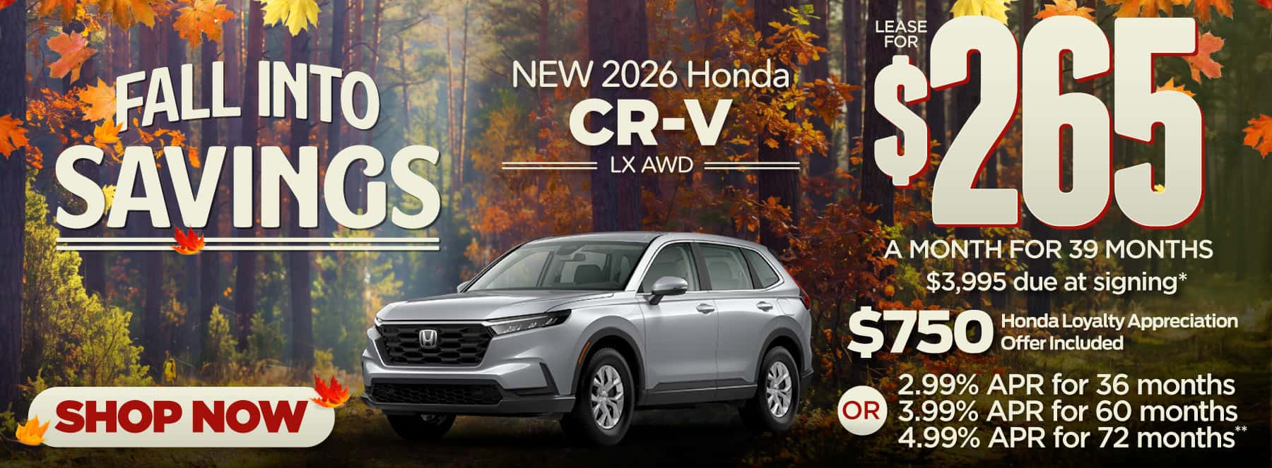 New 2026 Honda CRV LX AWD-$265 per month lease for 39 months, $3995 due at signing* Includes $750 Honda Loyalty Appreciation Offer 2.99% APR for 36 months / 3.99% APR for 60 months / 4.99% APR for 72 months**
