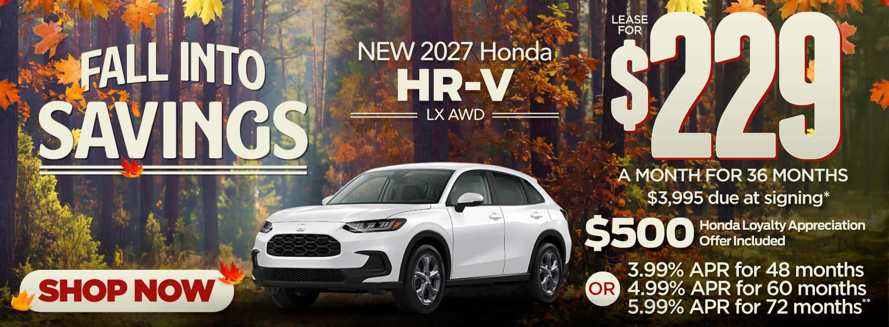 New 2027 Honda HRV LX AWD-$229 per month lease for 36 months, $3995 due at signing* Includes $500 Honda Loyalty Appreciation Offer 3.99% APR for 48 months/ 4.99% APR for 60 months/ 5.99% APR for 72 months**