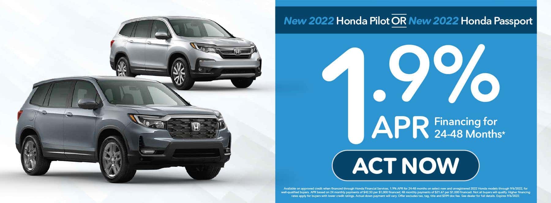New 2022 Honda Pilot OR New 2022 Honda Passport: Get 1.9% APR for 24-48 Mos* ACT NOW