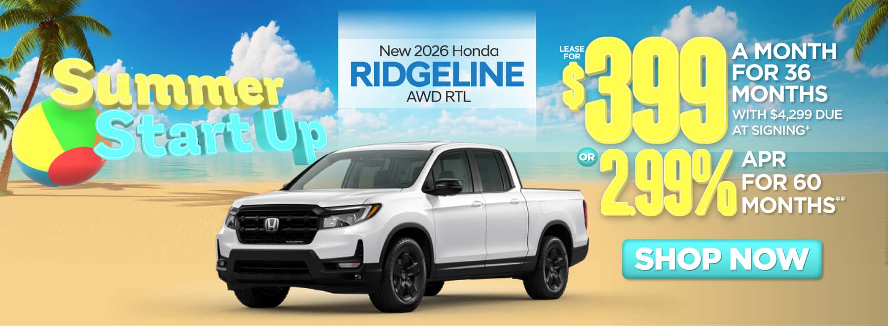 2026 Honda Ridgeline AWD RTL Lease for $399 a month for 36 Months with $4,299 due at signing* or 2.99% APR for 60 months**