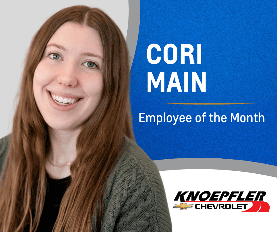 Cori Main Service Cashier and Employee of the Month Knoepfler Chevrolet Sioux City