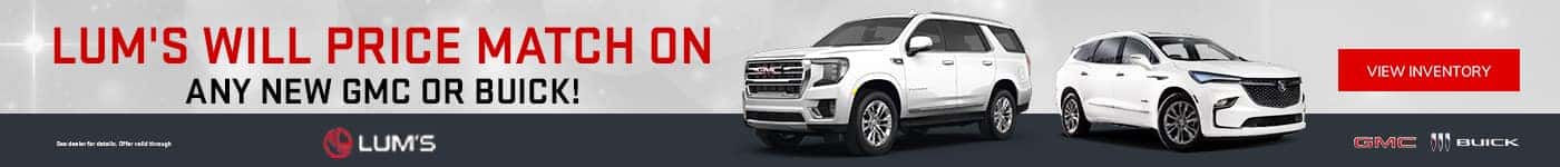 Lum's will Price Match on ANY New Buick or GMC!