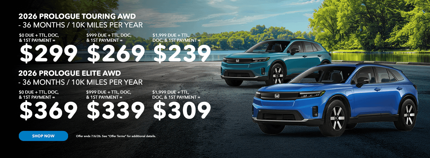 HEADLINE 2026 PROLOGUE TOURING AWD - 36 MONTHS / 10K MILES PER YEAR $0 DUE + TTL, DOC, & 1ST PAYMENT = $299 $999 DUE + TTL, DOC, & 1ST PAYMENT = $269 $1,999 DUE + TTL, DOC, & 1ST PAYMENT = $239 SUBTEXT 2026 PROLOGUE ELITE AWD - 36 MONTHS / 10K MILES PER YEAR $0 DUE + TTL, DOC, & 1ST PAYMENT = $369 $999 DUE + TTL, DOC, & 1ST PAYMENT = $339 $1,999 DUE + TTL, DOC, & 1ST PAYMENT = $309