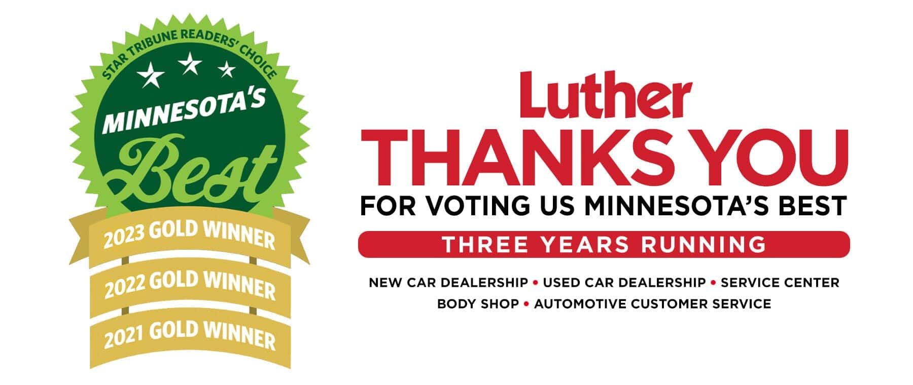 Thank you for voting us Minnesota's best. New car dealership, used car dealership, service center, body shop, and customer service for three years running