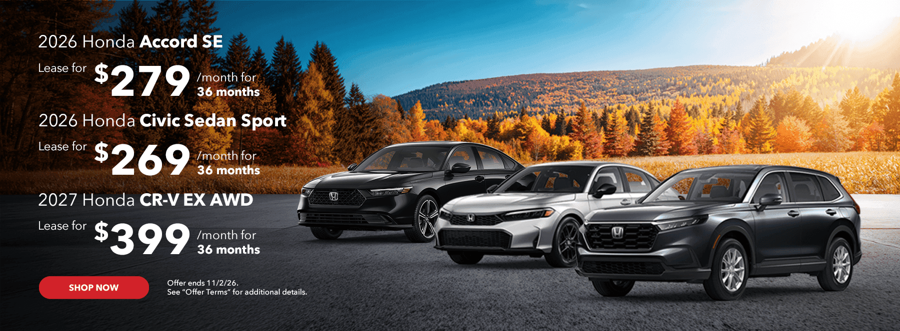 Headline 2026 Accord SE Lease for $279/mo for 36 Months 2026 Civic Sedan Sport Lease for $269/mo for 36 Months Subtext 2027 CR-V EX AWD Lease for $399/mo for 36 Months