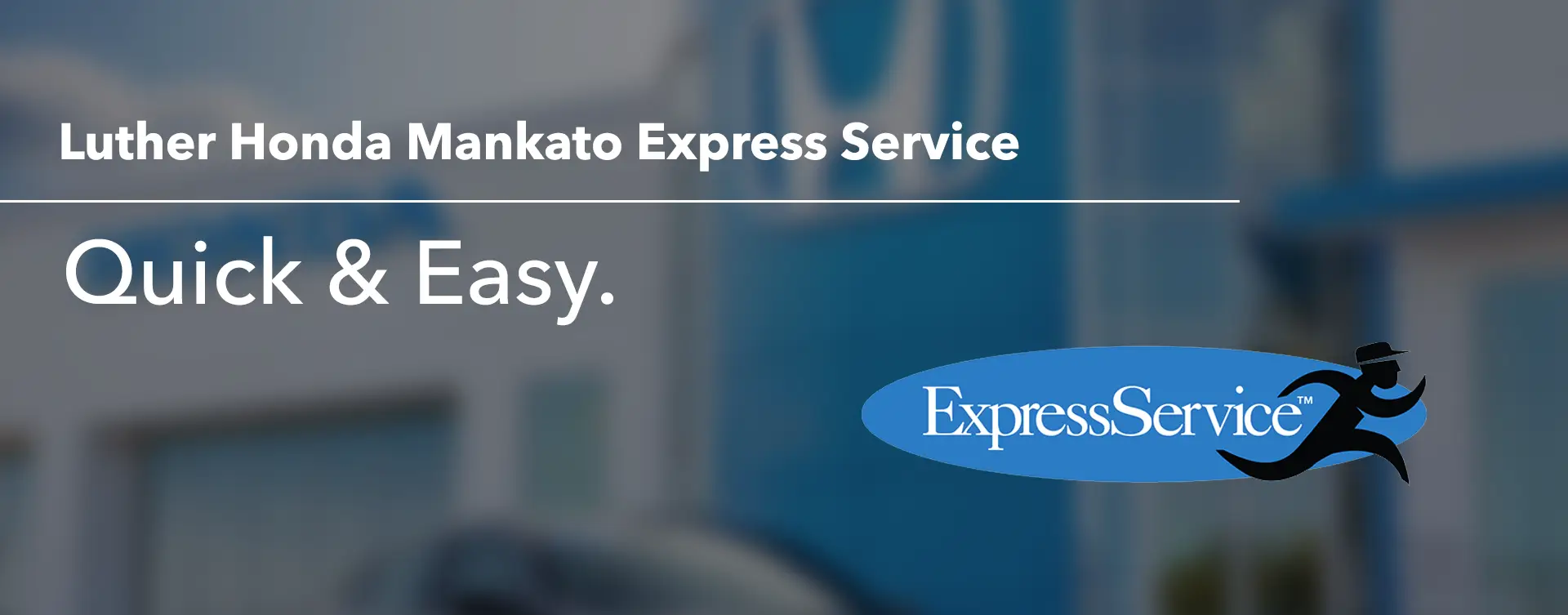 Luther Honda of Mankato Express Service. Quick & Easy.