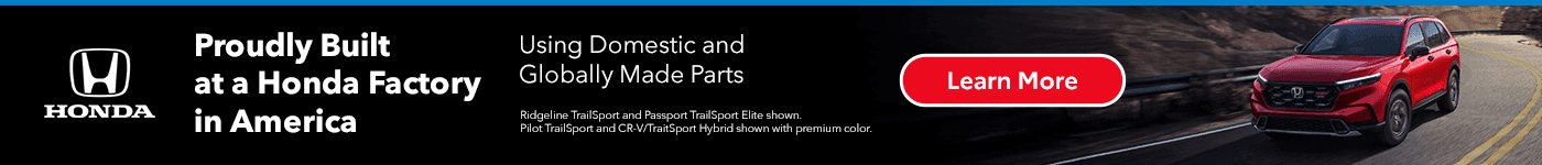 Proudly Built at a Honda Factory in America. Using Domestic and Globally Made Parts