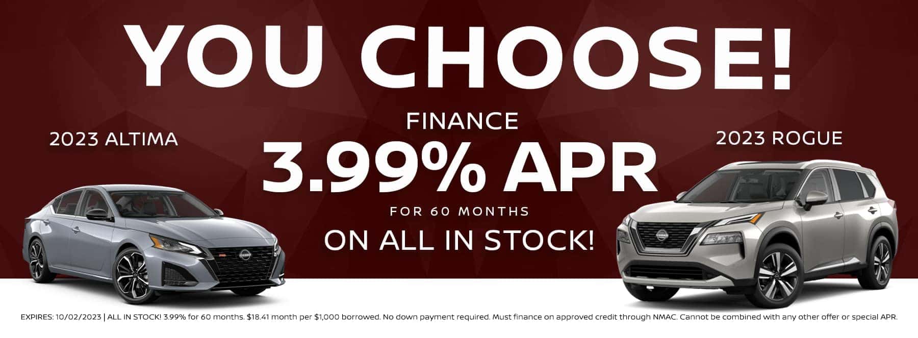 You choose! 2023 Nissan Rogue or Altima with 3.99% APR for 60 months!