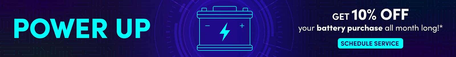 Power Up: Get 10% off your battery purchase all month long!