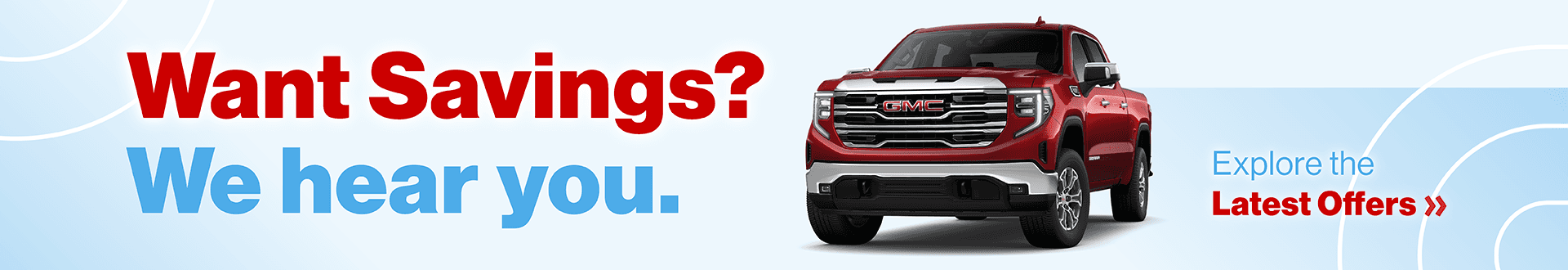 Want Savings? We hear you. Explore the Latest Offers