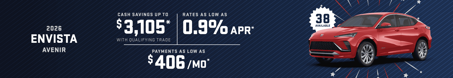 2026 Envista Avenir : Cash savings up to up to $3,015 with qualified trade - Rates as low as 0.9% APR - Payments as low as $406 per month