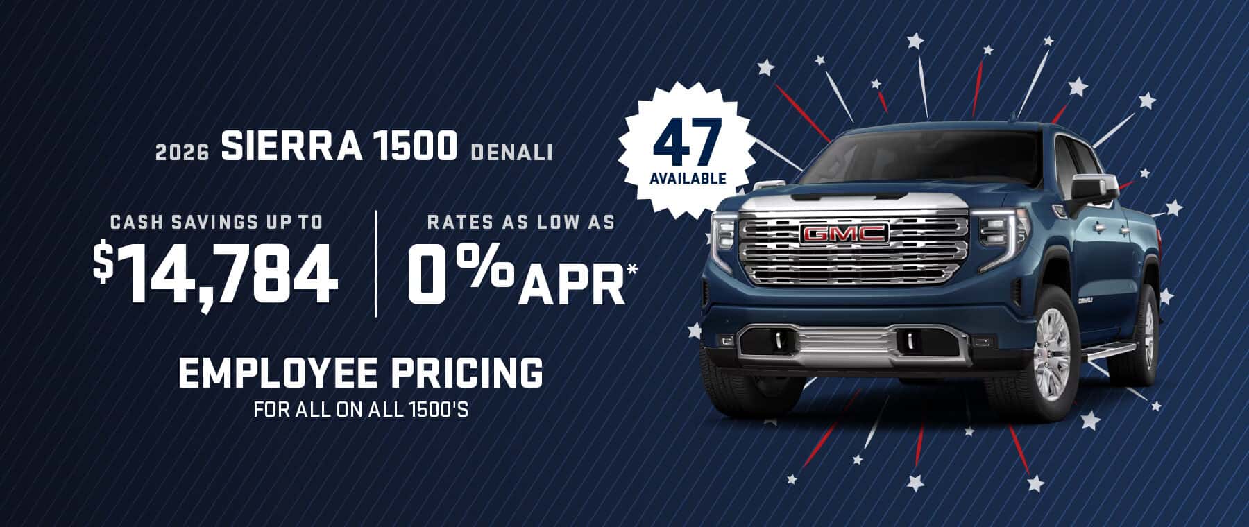 2026 Sierra 1500 Denali : Cash savings up to up to $14,784 - Rates as low as 0% APR -