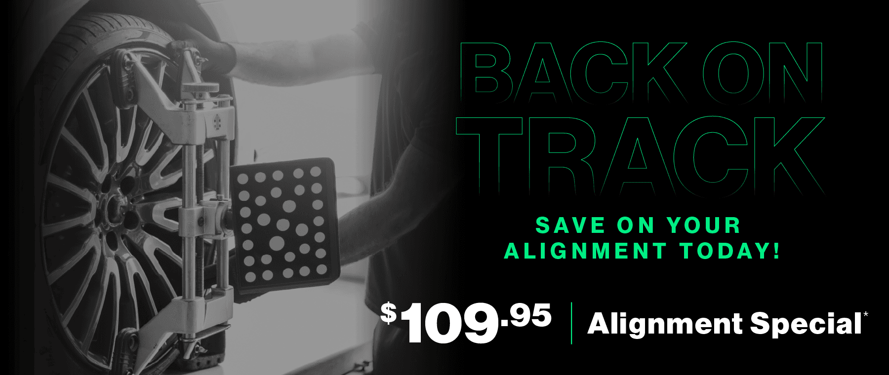 Back on Track | Save on Your Alignment Today! $109.95 Alignment Special