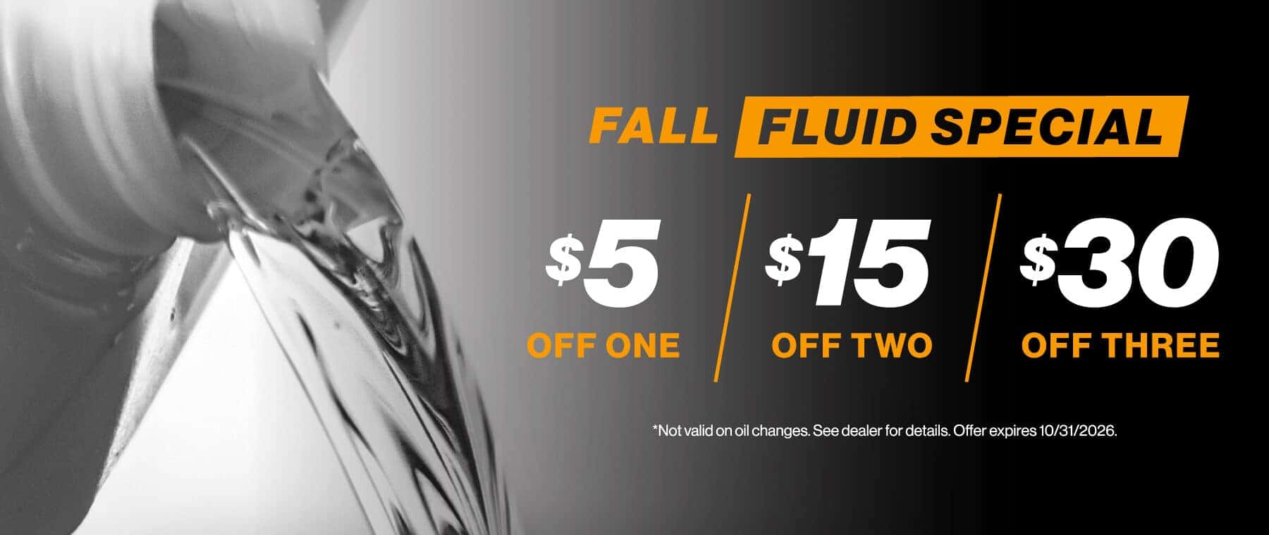 Fall Fluid Special | $5 Off One / $15 Off Two / $30 off Three