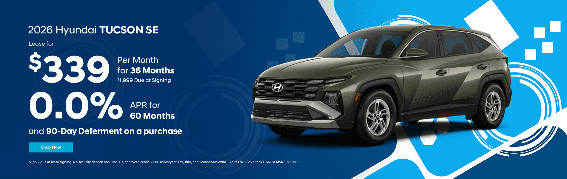 2026 TUCSON SE Lease for $339/mo for 36 months 0.0% APR for 60 months and 90-Day Deferment on a purchase